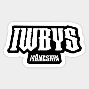 IWBYS ~ Måneskin Sticker